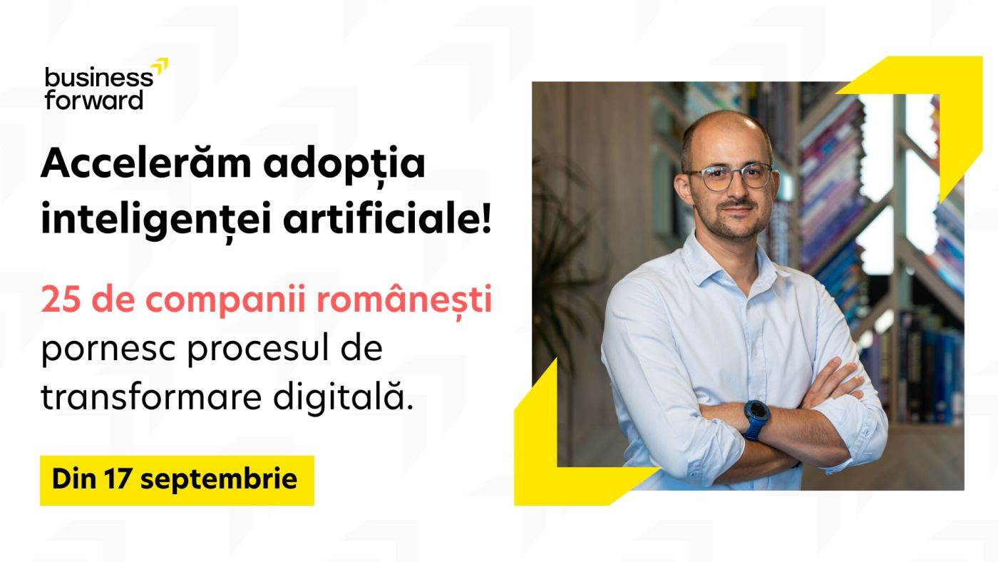 Business Forward accelerează adopţia AI: 25 de companii româneşti selectate pentru etapa avansată